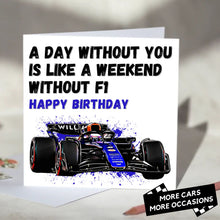Load image into Gallery viewer, A Day Without You is Like A Weekend Without F1 Card