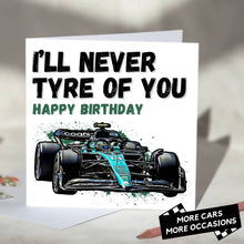 Load image into Gallery viewer, I'll Never Tyre Of You F1 Card