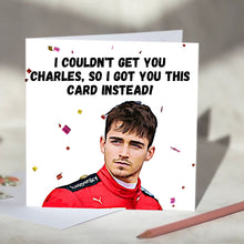 Load image into Gallery viewer, Charles Leclerc I Couldn't Get You Charles Card