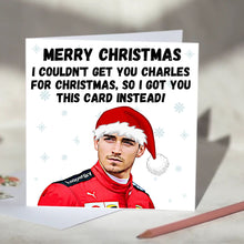 Load image into Gallery viewer, Charles Leclerc I Couldn't Get You Charles Card