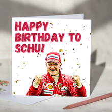 Load image into Gallery viewer, Happy Birthday to Schu Michael Schumacher F1 Birthday Card