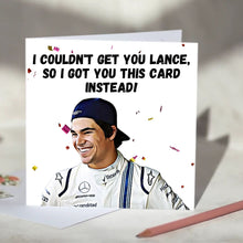 Load image into Gallery viewer, Lance Stroll I Couldn't Get You Lance Card