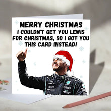 Load image into Gallery viewer, Lewis Hamilton I Couldn't Get You Lewis Card