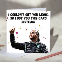 Load image into Gallery viewer, Lewis Hamilton I Couldn't Get You Lewis Card