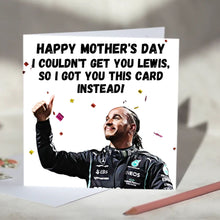 Load image into Gallery viewer, Lewis Hamilton I Couldn't Get You Lewis Card