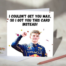 Load image into Gallery viewer, Max Verstappen I Couldn't Get You Max Card