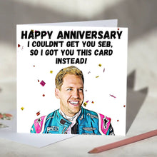 Load image into Gallery viewer, Sebasitan Vettel I Couldn't Get You Seb Card