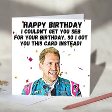 Load image into Gallery viewer, Sebasitan Vettel I Couldn't Get You Seb Card