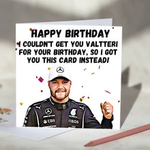 Load image into Gallery viewer, Valterri Bottas I Couldn't Get You Valterri Card