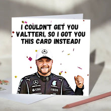 Load image into Gallery viewer, Valterri Bottas I Couldn't Get You Valterri Card