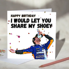 Load image into Gallery viewer, Daniel Ricciardo I Would Let You Share My Shoey F1 Card