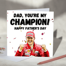 Load image into Gallery viewer, Dad, You're My Champion Michael Schumacher F1 Father's Day Card