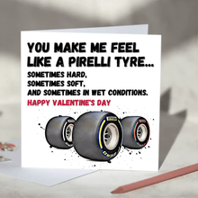 Load image into Gallery viewer, You Make Me Feel Like A Pirelli Tyre F1 Card