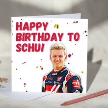 Load image into Gallery viewer, Happy Birthday to Schu Mick Schumacher F1 Birthday Card