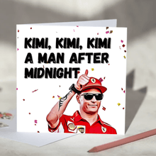 Load image into Gallery viewer, Kimi Kimi Kimi a Man After Midnight Kimi Raikkonen F1 Card