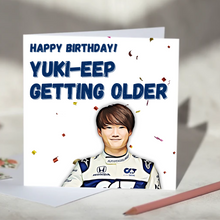 Load image into Gallery viewer, Yuki Tsunoda Yuki-eep Getting Older F1 Birthday Card