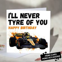 Load image into Gallery viewer, I&#39;ll Never Tyre Of You F1 Card

