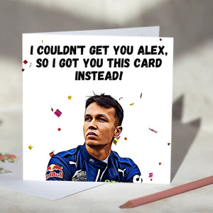 Alex Albon I Couldn't Get You Alex Card