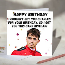 Load image into Gallery viewer, Charles Leclerc I Couldn&#39;t Get You Charles Card
