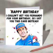 Load image into Gallery viewer, Fernando Alonso I Couldn&#39;t Get You Fernando Card
