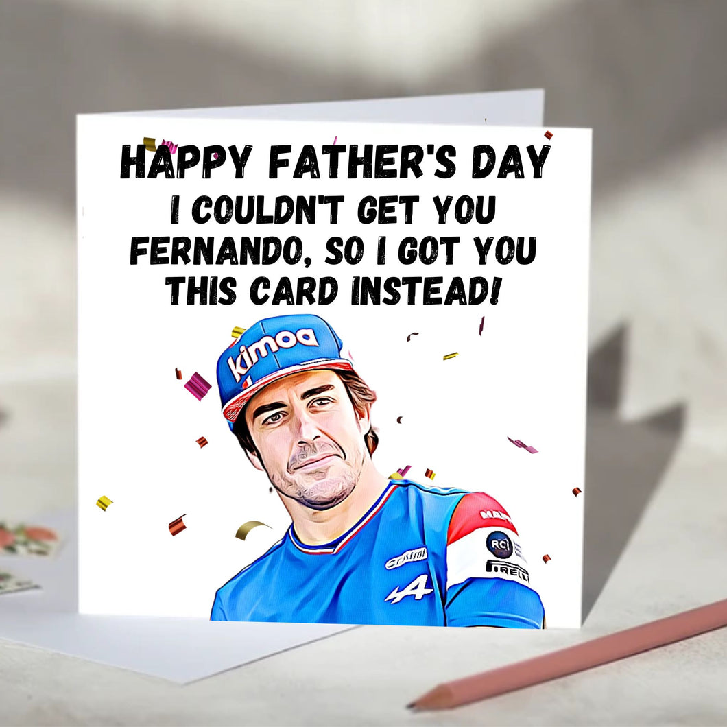 Fernando Alonso I Couldn't Get You Fernando Card