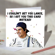 Load image into Gallery viewer, Lance Stroll I Couldn&#39;t Get You Lance Card
