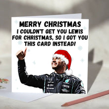 Load image into Gallery viewer, Lewis Hamilton I Couldn&#39;t Get You Lewis Card
