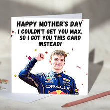 Load image into Gallery viewer, Max Verstappen I Couldn&#39;t Get You Max Card

