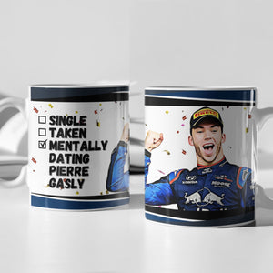 Single, Taken, Mentally Dating Pierre Gasly F1 Mug Gift
