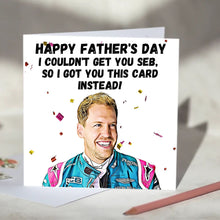 Load image into Gallery viewer, Sebasitan Vettel I Couldn&#39;t Get You Seb Card
