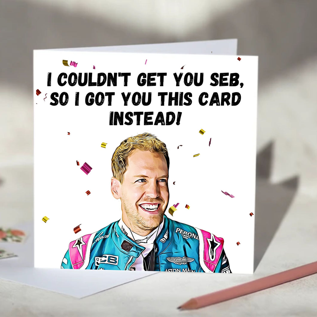 Sebasitan Vettel I Couldn't Get You Seb Card