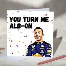 Load image into Gallery viewer, Alex Albon You Turn Me Alb-on F1 Card
