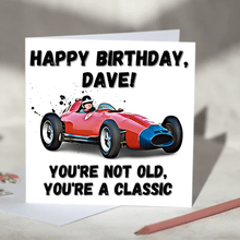 Load image into Gallery viewer, You&#39;re Not Old, You&#39;re a Classic F1 Birthday Card
