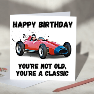 You're Not Old, You're a Classic F1 Birthday Card