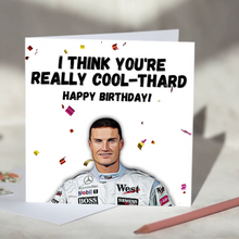 Load image into Gallery viewer, David Coulthard I Think You&#39;re Really Cool-thard F1 Card
