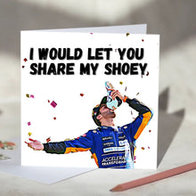 Load image into Gallery viewer, Daniel Ricciardo I Would Let You Share My Shoey F1 Card
