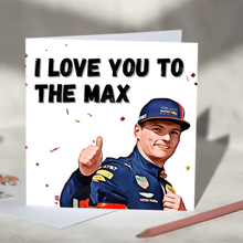 Load image into Gallery viewer, Max Verstappen I Love You to the Max F1 Card
