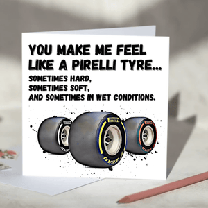 You Make Me Feel Like A Pirelli Tyre F1 Card