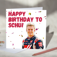 Load image into Gallery viewer, Happy Birthday to Schu Mick Schumacher F1 Birthday Card
