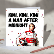 Load image into Gallery viewer, Kimi Kimi Kimi a Man After Midnight Kimi Raikkonen F1 Card
