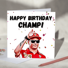 Load image into Gallery viewer, Happy Birthday Champ! Kimi Raikkonen F1 Birthday Card
