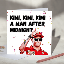 Load image into Gallery viewer, Kimi Kimi Kimi a Man After Midnight Kimi Raikkonen F1 Card
