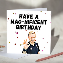 Load image into Gallery viewer, Have a Mag-nificent Birthday Kevin Magnussen F1 Birthday Card
