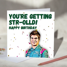 Load image into Gallery viewer, You&#39;re Getting Str-olld Lance Stroll F1 Birthday Card

