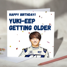 Load image into Gallery viewer, Yuki Tsunoda Yuki-eep Getting Older F1 Birthday Card
